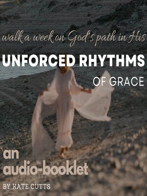 Unforced Rhythms of Grace - Audiobook